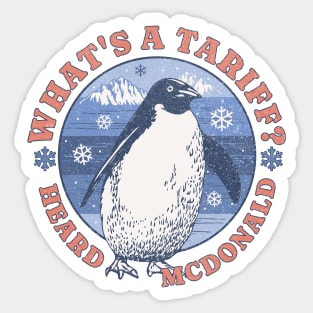 Penguins What's a Tariff Heard McDonald Island Trade War Sticker